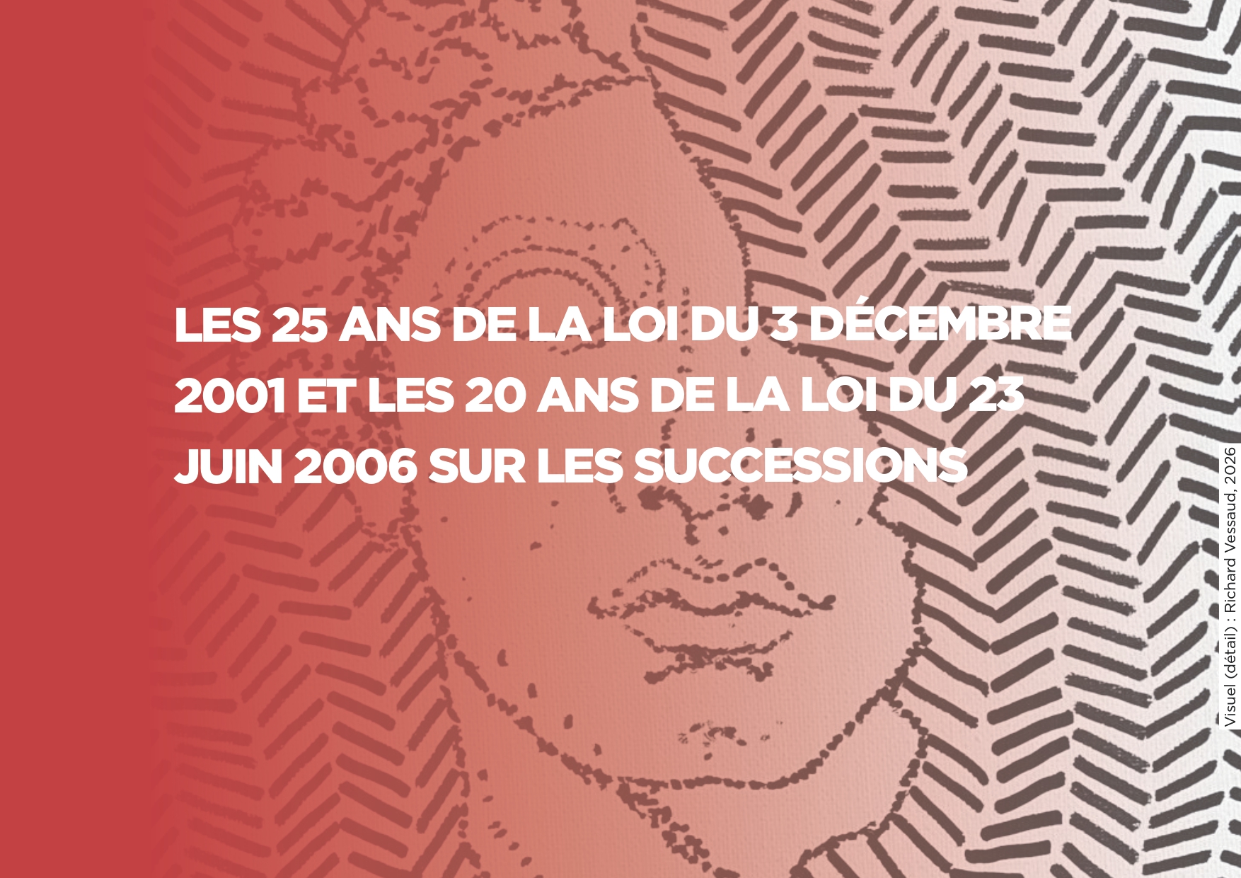 Inscriptions au colloque - Les 25 ans de la Loi du 3 décembre 2001  et les  20 ans de la Loi du 23 juin 2006 sur les successions